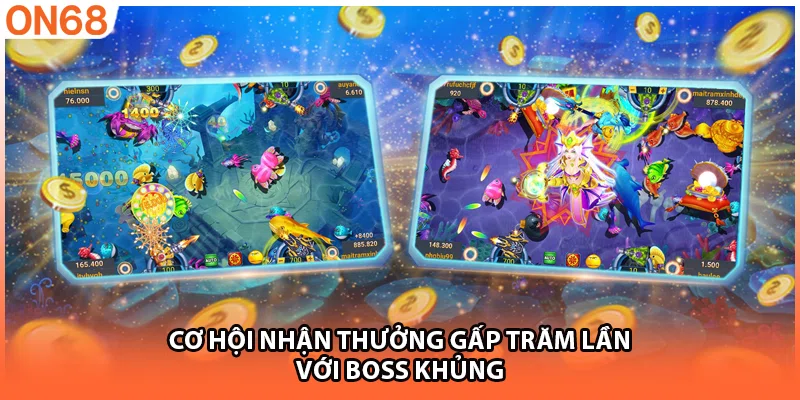 Cơ hội nhận thưởng gấp trăm lần với Boss khủng