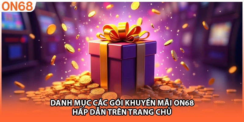Danh mục các gói khuyến mãi ON68 hấp dẫn trên trang chủ