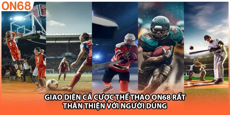 Giao diện cá cược thể thao ON68 rất thân thiện với người dùng
