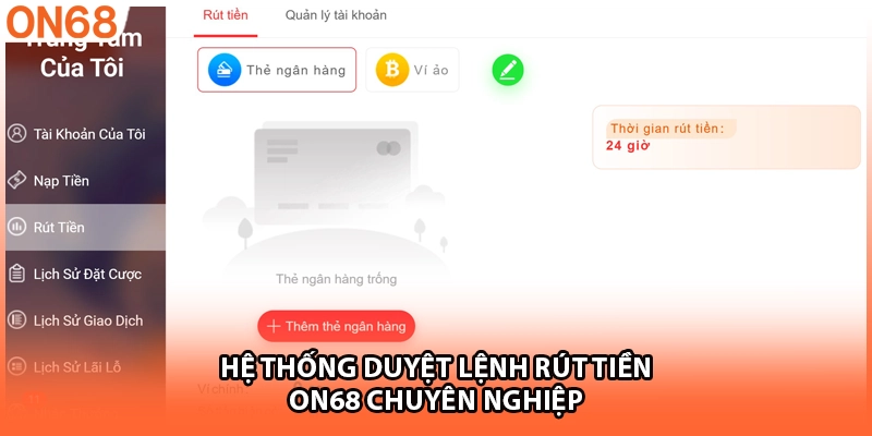 Hệ thống duyệt lệnh rút tiền ON68 chuyên nghiệp