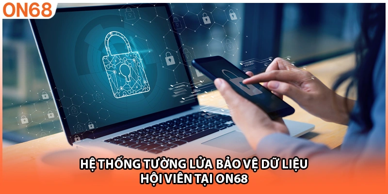 Hệ thống tường lửa bảo vệ dữ liệu hội viên tại ON68