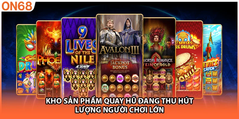 Kho sản phẩm quay hũ đang thu hút lượng người chơi lớn