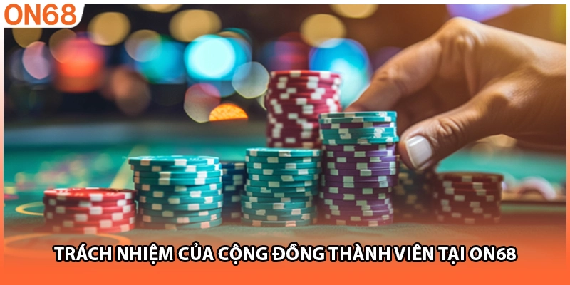 Trách nhiệm của cộng đồng thành viên tại ON68