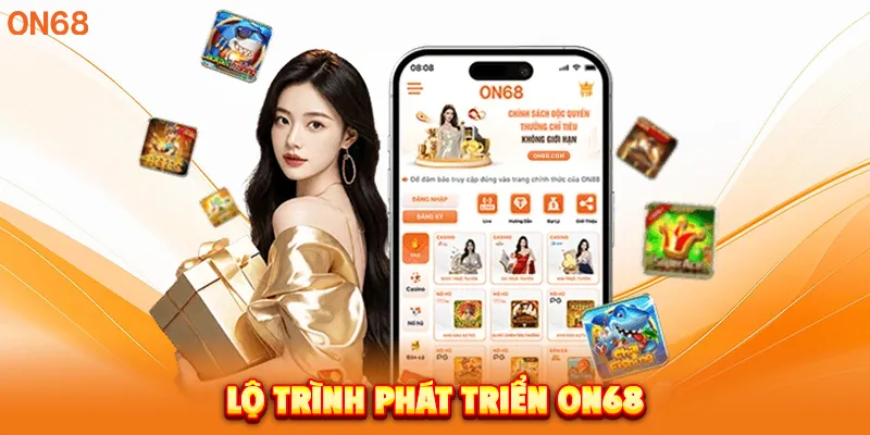 lộ trình phát triển ON68
