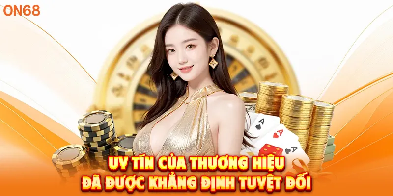Uy tín của thương hiệu đã được khẳng định tuyệt đối